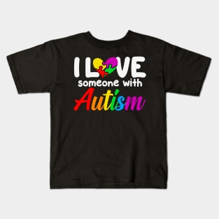 I love someone with Autism Autism Awareness Gift for Birthday, Mother's Day, Thanksgiving, Christmas Kids T-Shirt
